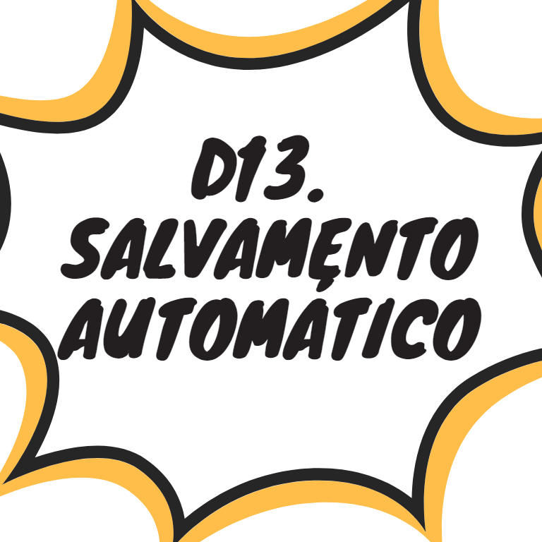 D13. SALVAMENTO AUTOMÁTICO