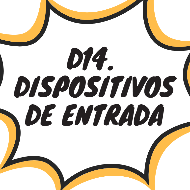 D14. DISPOSITIVOS DE ENTRADA