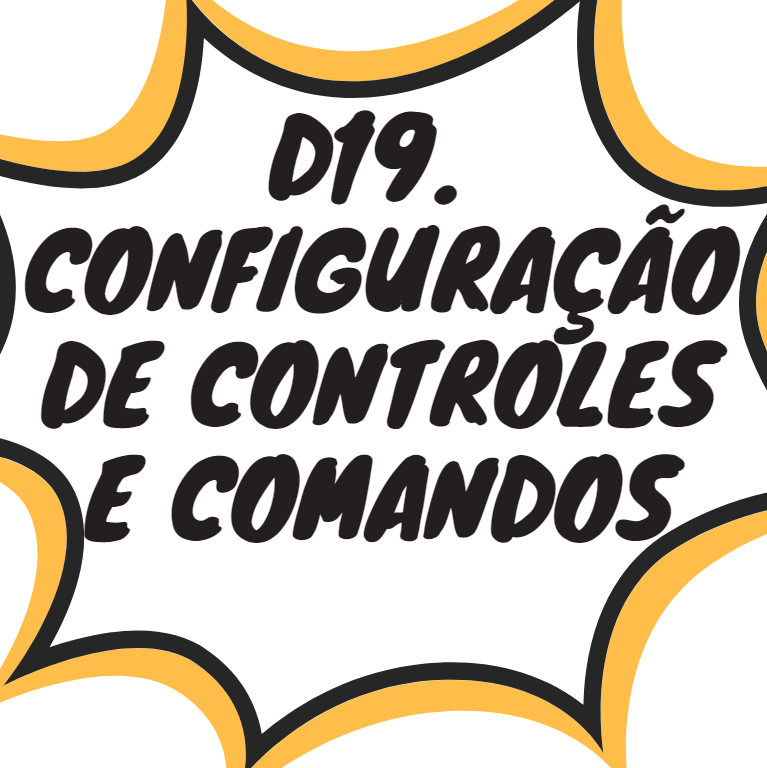 D19. CONFIGURAÇÃO DE CONTROLES E COMANDOS