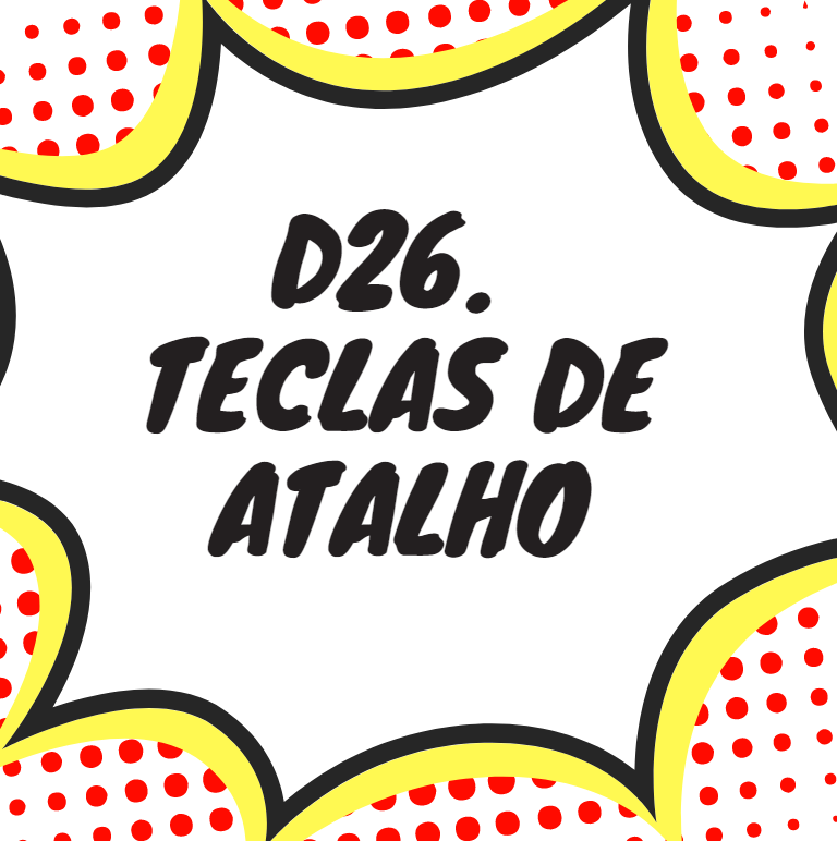 D26. TECLAS DE ATALHO