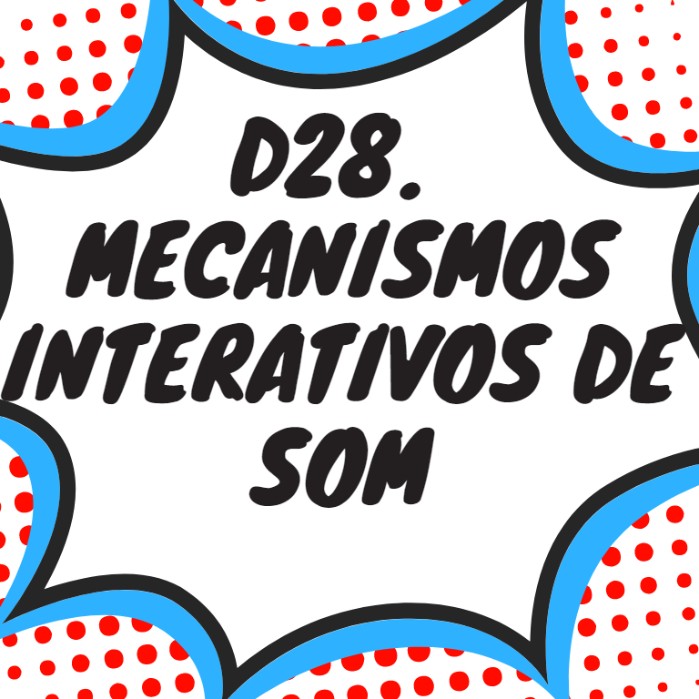 D28. MECANISMOS INTERATIVOS DE SOM