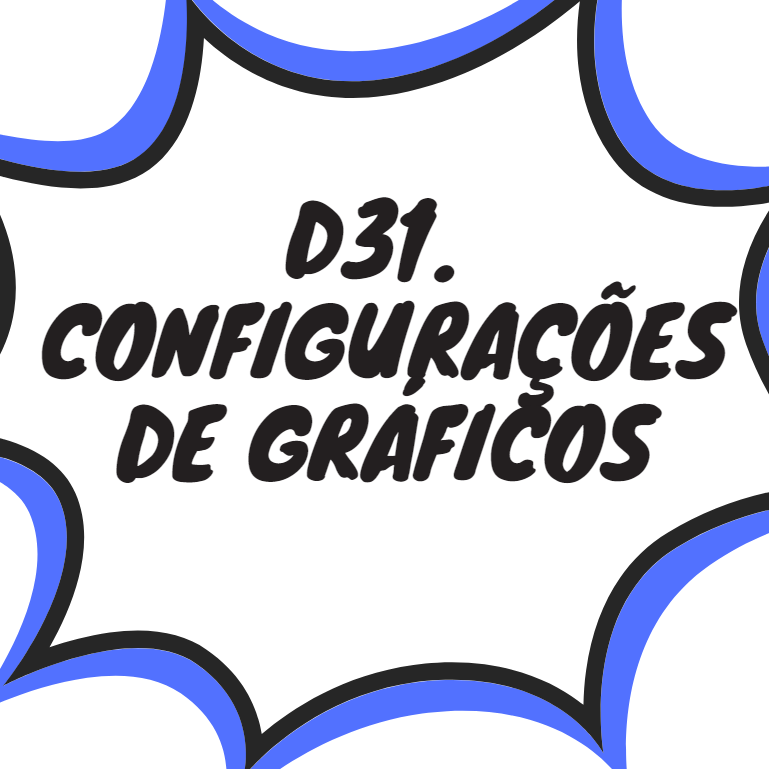 D31. CONFIGURAÇÕES DE GRÁFICOS